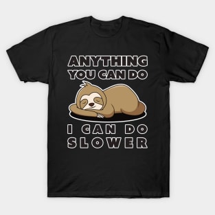 Anything You Can Do I Can Do Slower T-Shirt